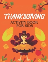 Thanksgiving Activity Book For Kids: THANKS B0CMQQFDCM Book Cover