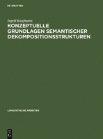 Konzeptuelle Grundlagen Semantischer Dekompositionsstrukturen: Die Kombinatorik Lokaler Verben Und Pr�dikativer Komplemente 3484303352 Book Cover