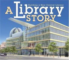 A Library Story: Building a New Central Library 0822559161 Book Cover