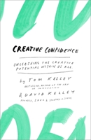 Creative Confidence: Unleashing the Creative Potential Within Us All 038534936X Book Cover