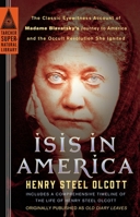 Isis in America: The Classic Eyewitness Account of Madame Blavatsky's Journey to America and theOccult Revolution She Ignited (Tarcher Supernatural Library) 0399169237 Book Cover