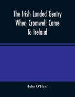 The Irish Landed Gentry When Cromwell Came To Ireland 9354482783 Book Cover