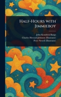 Half-Hours With Jimmieboy 1023384892 Book Cover