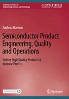 Semiconductor Product Engineering, Quality and Operations: Deliver High Quality Products & Increase Profits (Synthesis Lectures on Engineering, Science, and Technology) 3031180321 Book Cover