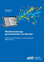 Mediennutzungsgewohnheiten im Wandel: Ergebnisse Einer Befragung zur Studiumsbezogenen Mediennutzung 3866446659 Book Cover
