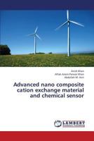 Advanced Nano Composite Cation Exchange Material and Chemical Sensor 3659339105 Book Cover