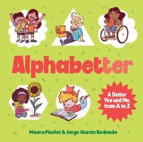Alphabetter – A Better You and Me, from A to Z 1922863947 Book Cover