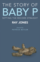 The Story of Baby P: Setting the Record Straight 1447316223 Book Cover