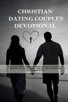 Christian Dating Couples Devotional: Devotions And Prayers To Provide Practical And Spiritual Guidance To Build A Strong , Healthy And God-centered ... in 2024 (Faithful Reflections 2024 Series) B0CNC45MH6 Book Cover