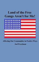 Land of the Free Gangs Aren't for Me! 1974092828 Book Cover