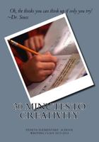 30 Minutes To Creativity: Veneta Elementary Writing Class 2013-2014 1499674279 Book Cover