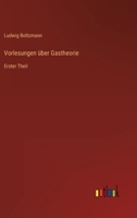 Vorlesungen über Gastheorie: Erster Theil 336848740X Book Cover