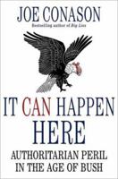 It Can Happen Here: Authoritarian Peril in the Age of Bush 0312356056 Book Cover