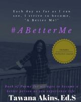 A Better Me: Book of Poems for all ages 154555241X Book Cover