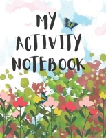 My Activity Notebook: book activity in one iall ncluded, drawing, writing letters and numbers B09SNMYDXZ Book Cover