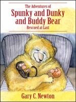 The Adventures of Spunky and Dunky and Buddy Bear: Rescued at Last 147870120X Book Cover