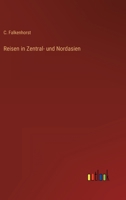 Reisen in Zentral- Und Nordasien 3744643883 Book Cover