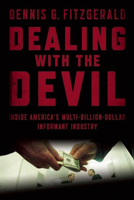 Dealing with the Devil: Inside America's Multi-Billion-Dollar Informant Industry 1593762259 Book Cover