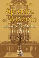 Sparks of Wisdom: From Rabbi Yehonatan Eybeshitz B0BHL71J2Q Book Cover