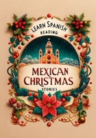 Learn Spanish Reading Mexican Christmas Stories B0CQBNXFPZ Book Cover