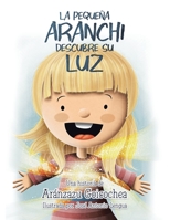 La pequeña Aranchi descubre su luz/ Little Aranchi Discovers Her Light 1982258969 Book Cover