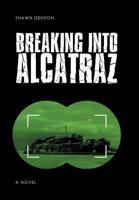Breaking Into Alcatraz 1514490021 Book Cover