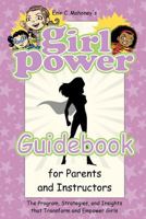 Girl Power Guidebook: The Program, Strategies, and Insights That Transform and Empower Girls 1542876591 Book Cover