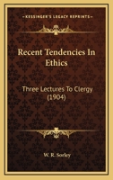 Recent Tendencies In Ethics: Three Lectures To Clergy 0548766177 Book Cover