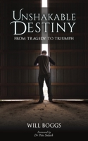 Unshakable Destiny: From Tragedy To Triumph 1545668132 Book Cover