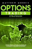 Options Trading Strategies: Options trading advanced strategies and techniques in the market environment 1801327823 Book Cover