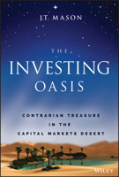 The Investing Oasis: Contrarian Treasures in the Capital Markets Desert 1119871085 Book Cover