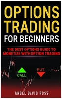 Options Trading: The best options guide to monetize with options trading 1802165592 Book Cover