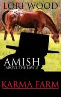 Amish Above the Law 2: Karma Farm 1492849898 Book Cover