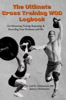 The Ultimate Cross Training WOD Logbook : For Measuring, Testing, Repeating, & Recording Your Workouts & PRs 1732712980 Book Cover