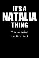 It's a NATALIA Thing You Wouldn't Understand: Lined Notebook with Personalized Customized First Name Woman Girl Journal Book for School, University, Sport and Hobby, 6 x 9 inches, 128 ruled pages 1692558889 Book Cover