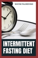 Intermittent Fasting Diet: The Convincing Guide To Lose Weight And Stay Healthy By Intermittent Fasting Diet B08B384JYN Book Cover