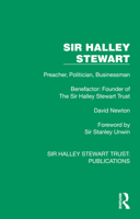 Sir Halley Stewart: Preacher, Politician, Businessman, Benefactor: Founder of The Sir Halley Stewart Trust (Sir Halley Stewart Trust: Publications) 1032886439 Book Cover