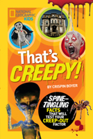 That's Creepy: Spine-Tingling Facts That Will Test Your Creep-out Factor 1426313667 Book Cover