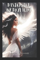 Distracted By Daylight B0DG2WVHBY Book Cover