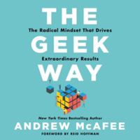The Geek Way: The Radical Mindset That Drives Extraordinary Results - Library Edition 1668640457 Book Cover