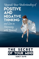 The Secret of Your Mind: Upgrade Your Understanding of Positive and Negative Thinking And Live in Harmony with Yourself B087L8SCZ9 Book Cover