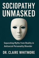 Sociopathy Unmasked: Separating Myths from Reality in Antisocial Personality Disorder B0FRG2BN9D Book Cover