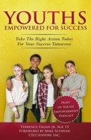 Youths Empowered for Success : Take the Right Action Today for Your Success Tomorrow 1733858504 Book Cover