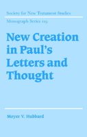 New Creation in Paul's Letters and Thought 0521018951 Book Cover