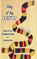 Way of the Doctor: Doctor Who's Pocketbook Guide to the Good Life 1544298056 Book Cover