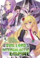 I’m the Evil Lord of an Intergalactic Empire! (Light Novel) Vol. 3 1638586292 Book Cover