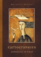 Cartographies: Meditations on Travel 0820329525 Book Cover