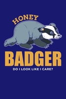Honey Badger Do I Look Like I Care?: Honey Badger Journal, Notebook Note-Taking Planner Book, Honey Badger Lover Birthday Present Gift 1671048318 Book Cover