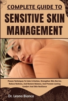 COMPLETE GUIDE TO SENSITIVE SKIN MANAGEMENT: Proven Techniques To Calm Irritation, Strengthen Skin Barrier, Reduce Redness, And Restore Balance, And Promote Lasting Comfort And Skin Resilience B0FRNKYRXN Book Cover