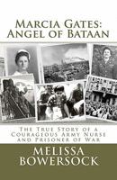 Marcia Gates: Angel of Bataan 1460973194 Book Cover